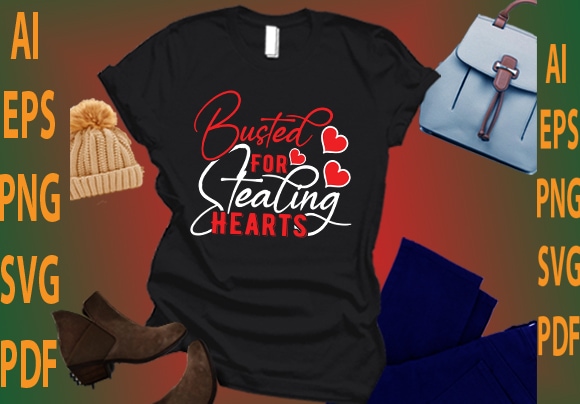 Busted for stealing hearts t shirt template