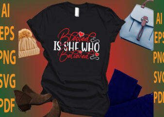 blessed is she who believed t shirt template