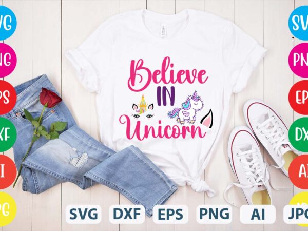 Believe in unicorn svg vector for t-shirt