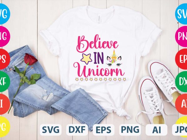 Believe in unicorn svg vector for t-shirt