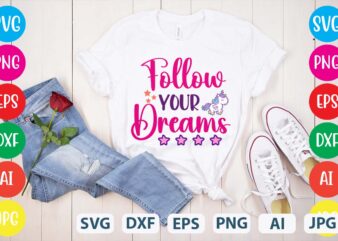 Follow Your Dreams svg vector for t-shirt