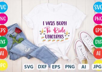 I Was Born To Ride Unicorns svg vector for t-shirt