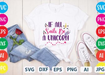 If All Sails Be A Unicorn svg vector for t-shirt