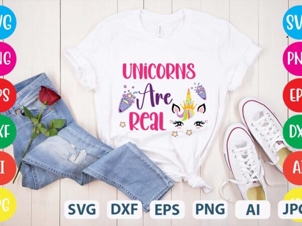 Unicorns are real svg vector for t-shirt