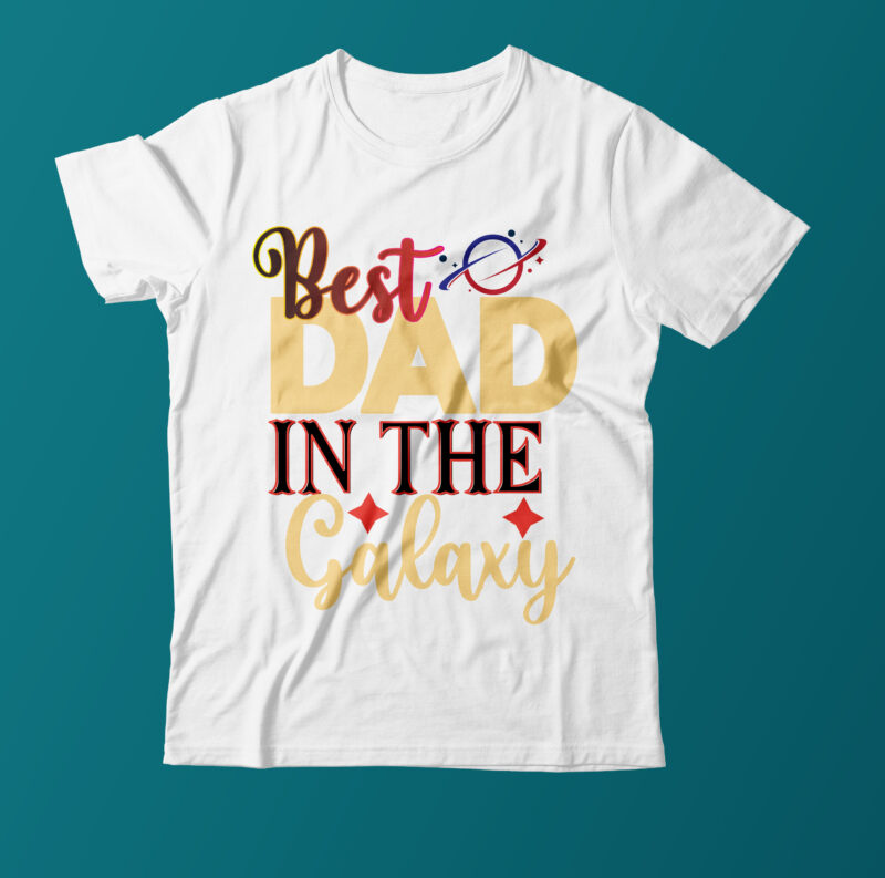 Best Dad In The Galaxy T Shirt Design On Sale,Dad T Shirt Design Vector,Galaxy T Shirt Design,Father Day T Shirt Design,Dad T Shirt Design Bundle,Galaxy T Shirt Bundle,Space Galaxy T