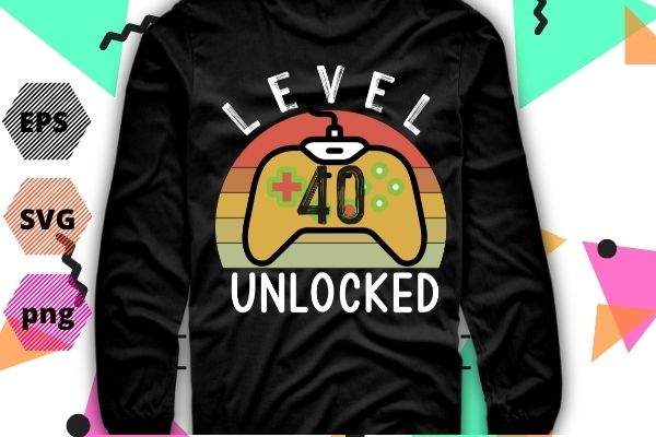 Level 40 unlocked shirt video gamer 40th birthday gifts tee t-shirt design svg, level 40 unlocked shirt, video gamer, 40th birthday, gifts tee t-shirt design eps, funny,