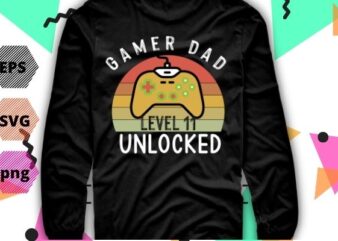 Mens funny gamer dad Level 11 Unlocked video game gifts T-shirt design svg, Mens, funny, gamer dad, Level 11 Unlocked, video game, gifts T-shirt design eps