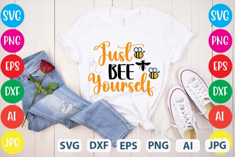 Just Bee Yourself svg vector for t-shirt