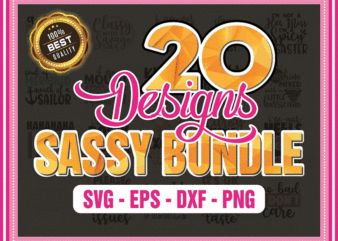 20 Designs Sassy Bundle SVG, Sassy Quotes svg, Sassy T-shirt Svg, Bossy Svg, Classy Svg, Sarcastic Svg, DXF Files, Cut Files, Commercial Use 712410788