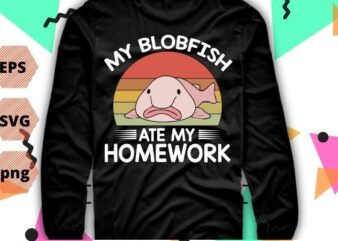 my blobfish ate my homework funny blobfish vintage saying T-shirt design svg, my blobfish ate my homework funny blobfish png, vintage, saying T-shirt design eps, blobfish, sea, animal