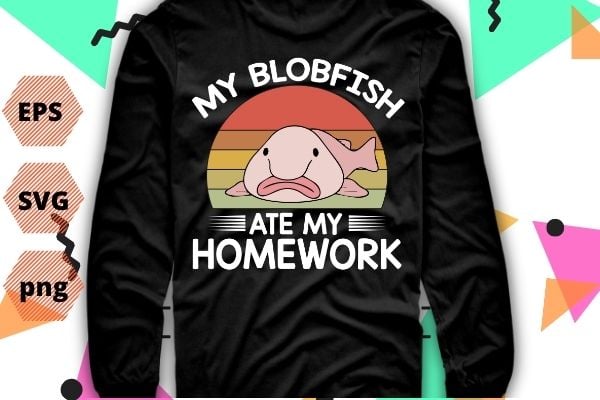 My blobfish ate my homework funny blobfish vintage saying t-shirt design svg, my blobfish ate my homework funny blobfish png, vintage, saying t-shirt design eps, blobfish, sea, animal