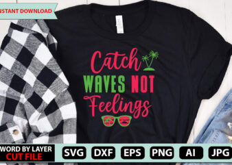 Catch Waves Not Feelings t-shirt design,Summer Beach Bundle SVG, Beach Svg Bundle, Summertime, Funny Beach Quotes Svg, Salty Svg Png Dxf Sassy Beach Quotes Summer Quotes Svg Bundle