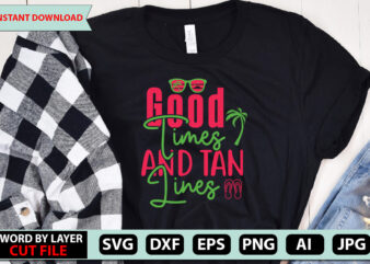 Good Times And Tan Lines t-shirt design,Summer Beach Bundle SVG, Beach Svg Bundle, Summertime, Funny Beach Quotes Svg, Salty Svg Png Dxf Sassy Beach Quotes Summer Quotes Svg Bundle