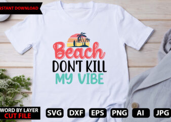 Beach Don’t kill My vibe t-shirt design,Hello Summer Tshirt Design, png download, t shirt graphic, png download, digital download, sublimation