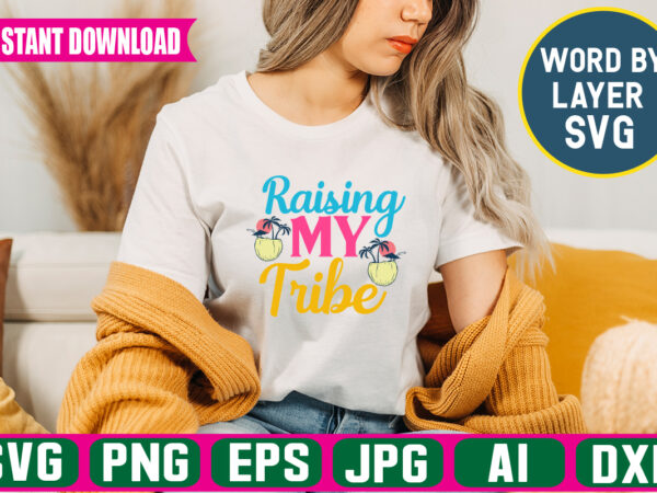 Raising my tribe svg vector t-shirt design