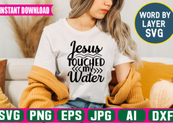 Jesus Touched My WaterSvg Vector T-shirt Design