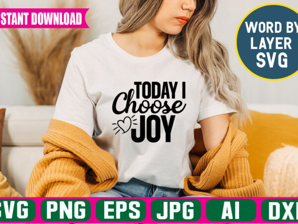 Today i choose joy svg vector t-shirt design