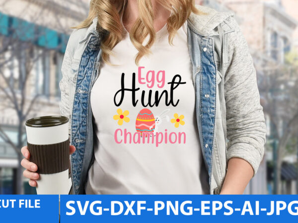 Egg hunt champion t shirt design,egg hunt champion svg design
