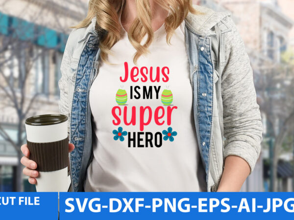 Jesus is my super hero t shirt design