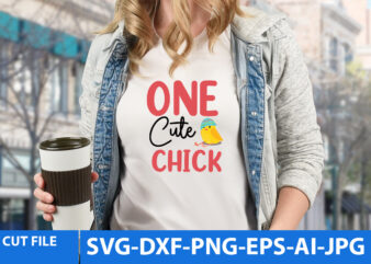One Cute Chick T Shirt Design,One Cute Chick Svg Cut File