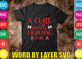 A Cure Worth Fighting For svg vector for t-shirt