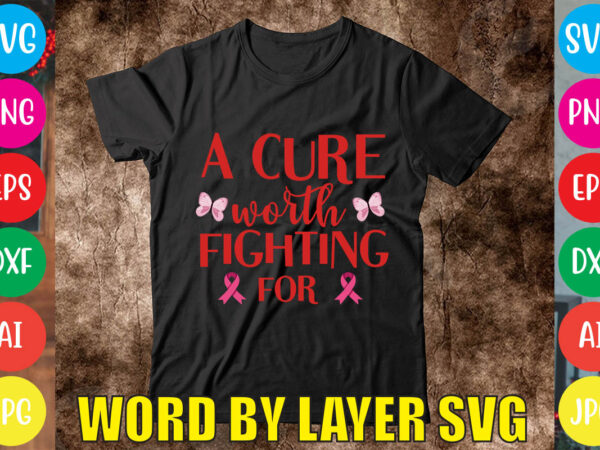 A cure worth fighting for svg vector for t-shirt
