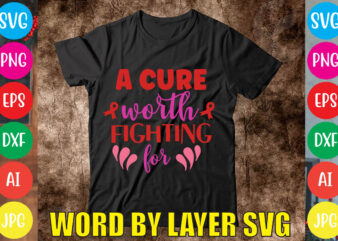 A Cure Worth Fighting For svg vector for t-shirt