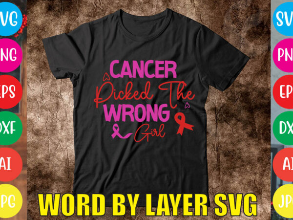 Cancer picked the wrong girl svg vector for t-shirt