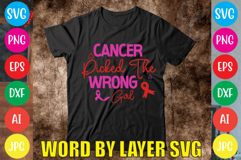 Cancer Picked The Wrong Girl svg vector for t-shirt