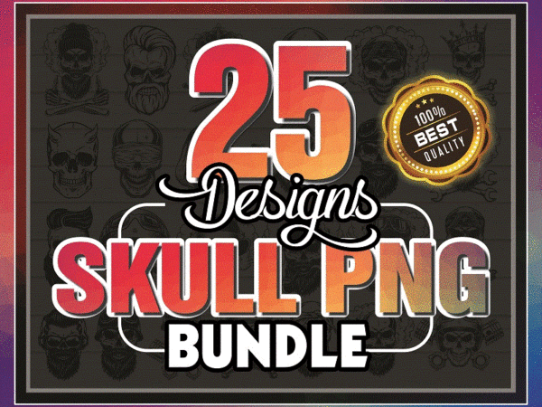 Bundle 25 designs skull png, skull clipart png, skull cut files for silhouette, skull files for cricut, skull vector, sublimation designs 881695021