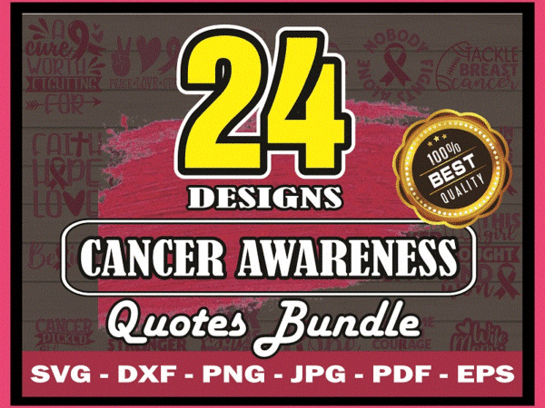 24 designs cancer awareness quotes svg bundle, pink cancer quotes svg, cut file, clipart, printable, vector, commercial use instant download 881700339