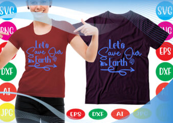 Let’s Save Our Earth svg vector for t-shirt