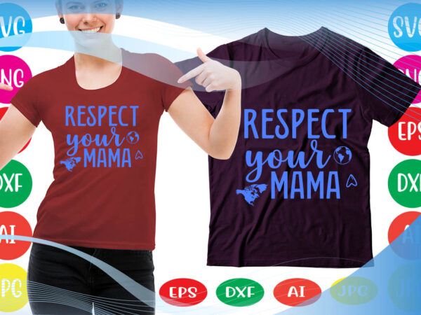Respect your mama svg vector for t-shirt