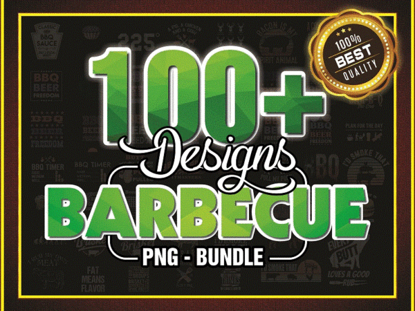 100+ barbecue png bundle, barbeque png bundle, bbq png, grilling png, king of the grill png, dad png, fathers day png, png designs 901674239