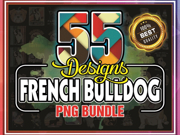 55 designs french bulldog png bundle, bulldogs png, bulldogs, cute french bulldog png, dog lover shirt, dog lover shirt, instant download 904989601