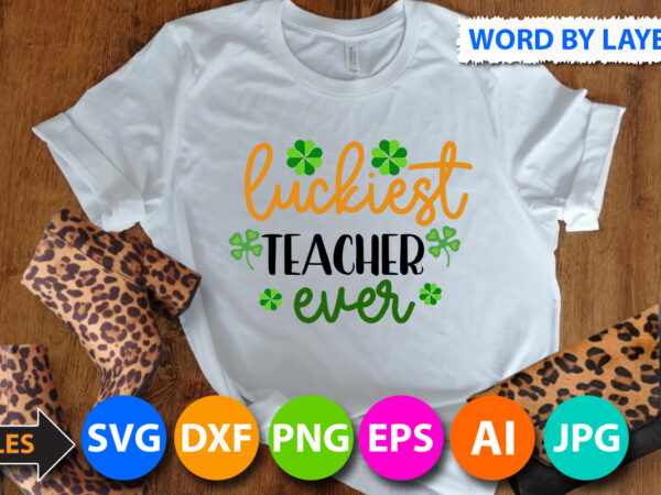 Luckiest teacher ever t shirt design