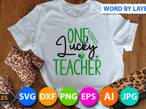 One lucky teacher t shirt design