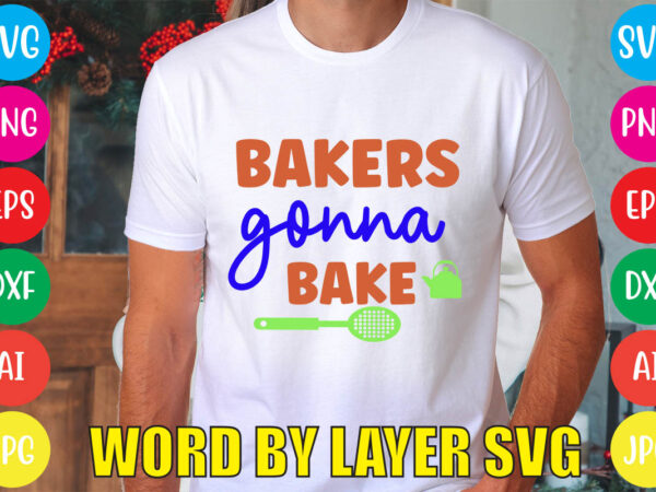 Bakers gonna bake svg vector for t-shirt