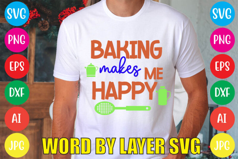 Baking Makes Me Happy svg vector for t-shirt