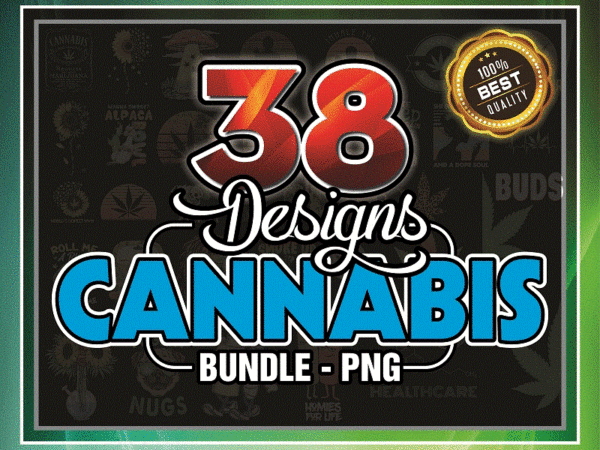38 cannabis bundle png, smoke up bitches png, weed bundle png, roll me a blunt png, dope bundle, smoke weed png, sublimation digital design 870102072