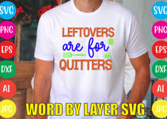 Leftovers Are For Quitters svg vector for t-shirt