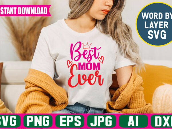 Best mom ever svg vector t-shirt design