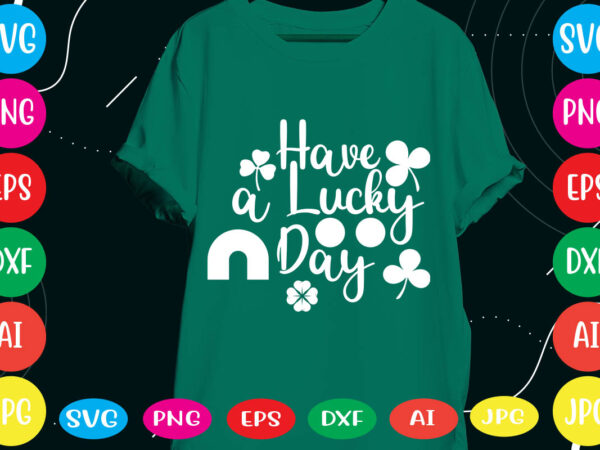 Have a lucky day svg vector for t-shirt
