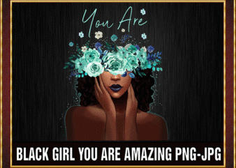 Black Girl You Are Amazing png, Black Queen png, Black Women png, Black Melanin, Afro Queen png, Black Girl Christmas Gifts, PNG Printable 876591462 t shirt template