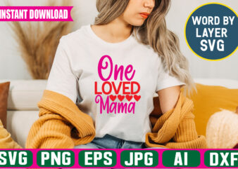 One Loved Mama svg vector t-shirt design