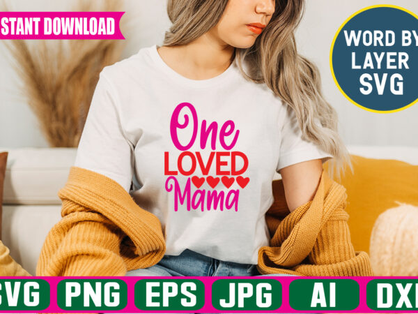One loved mama svg vector t-shirt design