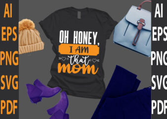 oh honey i am that mom t shirt design online