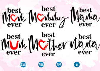 best mom ever quotes t shirt design sublimation bundle graphic vector, Mothers Day svg t shirt design