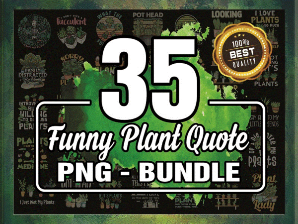 35 funny plant quote png bundle, funny quote, plants png, sarcastic saying png, garden quotes png, png files for printing, instant download 930852310