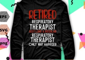 Retired Respiratory Therapist funny saying RT mom gifts T-shirt design svg, Mens funny Respiratory, Therapy, RT, Stethoscope, Asthma,